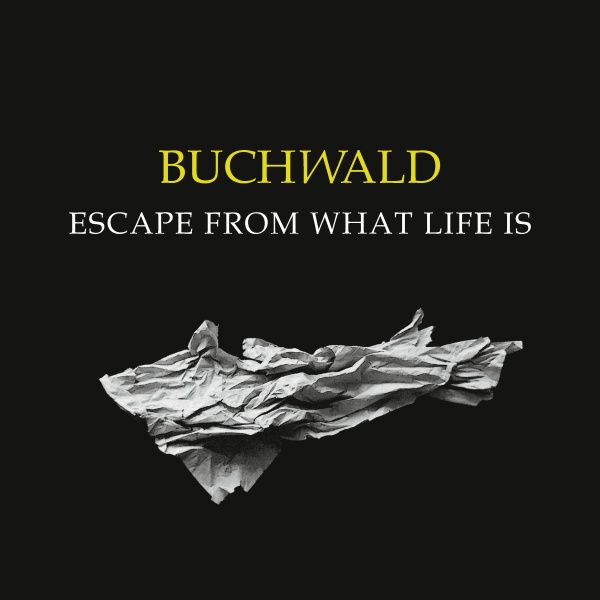 BUCHWALD "Escape From What Life Is" (SIR2243)