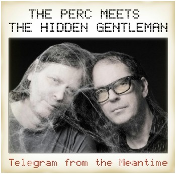 The Perc Meets The Hidden Gentleman - Telegram From The Meantime